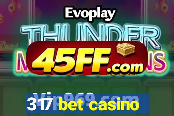 317 bet casino